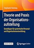 Theorie und Praxis der Organisationsaufstellung: Grundlagen für systemische Personal- und Organisationsentwicklung