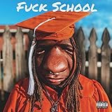 Fuck School [Explicit]