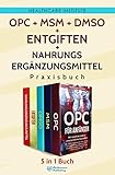 OPC | MSM | DMSO | Entgiften | Nahrungsergänzungsmittel Praxisb