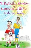 The Footballing Adventures of Sidebottom and McPlop: A hilarious children's football story about new football manager, Sidebottom and his hopeless 'star' striker, McPlop