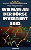 Wie man 2021 an der Börse investiert: Erfahren Sie mehr über die besten Investmentfonds und ETFs, die Sie 2021 investieren kö