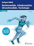 Endspurt Klinik Skript 19: Rechtsmedizin, Arbeitsmedizin, Umweltmedizin, Toxikolog