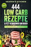 444 Low Carb Rezepte & Fett verbrennen am Bauch: Das neue Low Carb Kochbuch - Erstellen Sie kinderleicht Ihren eigenen Ernährungsplan + Bedarfsanaly