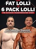 Vom Fettlolli zum Sixpacklolli Die ultimative Transformationsgeschichte From Fat Lolli To 6 Pack Lolli [OV]