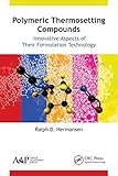 Polymeric Thermosetting Compounds: Innovative Aspects of Their Formulation Technology (English Edition)