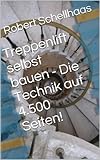 Treppenlift selbst bauen - Die Technik auf 4.500 Seiten!