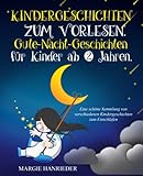 Kindergeschichten zum Vorlesen: Gute Nacht Geschichten für Kinder ab 2 Jahren. Eine schöne Sammlung von verschiedenen Kindergeschichten zum E