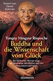 Buddha und die Wissenschaft vom Glück: Ein tibetischer Meister zeigt, wie Meditation den Körper und das Bewusstsein verändert - Vorwort von Daniel G