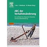 ABC der Verhaltensänderung: Der Leitfaden für erfolgreiche Prävention und Gesundheitsförderung