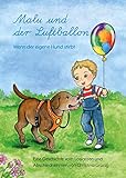 Malu und der Luftballon - Wenn der eigene Hund stirbt: Eine Geschichte vom Loslassen und Ab
