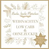 Adventskalender-Buch: 24 Rezepte zum Backen von Plätzchen und Keksen zu Weihnachten Low Carb und ohne Zucker: Gesund und schlank