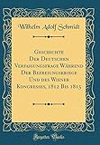 Geschichte Der Deutschen Verfassungsfrage Während Der Befreiungskriege Und des Wiener Kongresses, 1812 Bis 1815 (Classic Reprint)