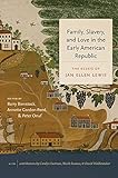 Family, Slavery, and Love in the Early American Republic: The Essays of Jan Ellen Lewis (Published by the Omohundro Institute of Early American History ... of North Carolina Press) (English Edition)