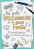 Die große Spielesammlung für die ganze Familie: 50 originelle Spielideen für unterweg