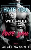 Hate you, want you, love you: Bad Boys küssen besser (GiB 1)