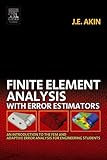 Finite Element Analysis with Error Estimators: An Introduction to the FEM and Adaptive Error Analysis for Engineering Students (English Edition)