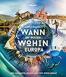 Lonely Planet Wann am besten wohin Europa: Der ultimative Reiseführer für jeden Monat (Lonely Planet Reisebildbände)