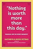 'Nothing Is Worth More Than This Day.': Finding Joy in Every Moment (English Edition)