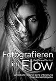 Fotografieren im Flow: 50 wertvolle Tipps für deine Entwicklung in der Portraitfotog