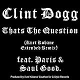 Thats the Question (Kurt Kobane Extended Remix) (feat. Paris & Saul Good) [Explicit]