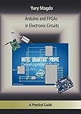Arduino and FPGAs in Electronic Circuits: A Practical Guide (English Edition)