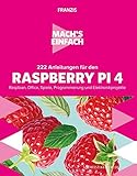 FRANZIS Mach's einfach:222 Anleitungen für den Raspberry Pi 4