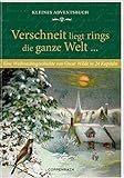 Kleines Adventsbuch – Verschneit liegt rings die ganze Welt ...: Eine Weihnachtsgeschichte von Oscar Wilde in 24 Kap