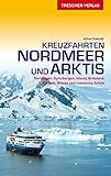 Reiseführer Kreuzfahrten Nordmeer und Arktis: Norwegen, Spitzbergen, Island, Grönland, Kanada, Alaska und russische Arktis (Trescher-Reiseführer)