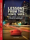 Lessons From the Vinyl Sofa: The Street Smart Way to Win At Innovation (Innovation)