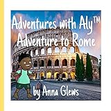 An Adventure to Rome: Adventures with Aly™: Adventures with Aly(TM)