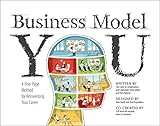 Business Model You: A One-Page Method For Reinventing Your C