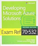 Tejada, Z: Exam Ref 70-532 Developing Microsoft Azure S