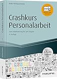 Crashkurs Personalarbeit - inkl. Arbeitshilfen online: Vom Arbeitsvertrag bis zum Zeugnis (Haufe Fachbuch)