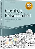 Crashkurs Personalarbeit - inkl. Arbeitshilfen online: Vom Arbeitsvertrag bis zum Zeugnis (Haufe Fachbuch)