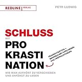 Schluss mit Prokrastination: Wie man aufhört zu verschieben und anfängt zu leb