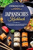 Japanisches Kochbuch: Die besten Rezepte der japanischen Küche für Zuhause und zum M