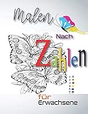 Malen Nach Zahlen für Erwachsene: Groß Malbuch für Erwachsene und Jugendliche Entspannung : Blumen,Tiere, Landchraft, Schmetterling, Katze, Vögel, ... Buchformat : 21,5x 27,9) + Einfaches L