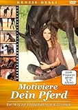 Motiviere Dein Pferd - Der Weg zur Freiheitsdressur und Zirzensik (deutsche + englische Version!)