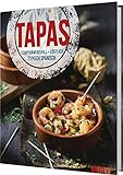 Tapas - Temperamentvoll, köstlich, typisch spanisch: 45 warme und kalte Tapas mit Fleisch, Fisch oder veg