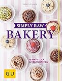 Simply Raw Bakery: Rohköstlich & vegan backen (GU Themenkochbuch)
