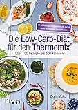 Die Low-Carb-Diät für den Thermomix®: Über 100 Rezepte bis 500