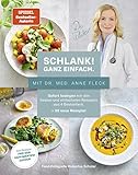 Schlank! Ganz einfach. – Mit Dr. med. Anne Fleck: Sofort loslegen mit den besten und einfachsten Rezepten aus 4 Bestsellern + 30 neue Rezep