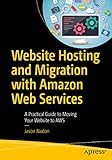 Website Hosting and Migration with Amazon Web Services: A Practical Guide to Moving Your Website to AWS (English Edition)