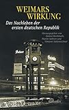 Weimars Wirkung: Das Nachleben der ersten deutschen Republik (Geschichte der Gegenwart 23)