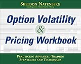 Option Volatility & Pricing Workbook: Practicing Advanced Trading Strategies and T