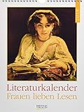 Frauen lieben Lesen Lit.kal. 246919 2019: Literarischer Wochenkalender * 1 Woche 1 Seite * literarische Zitate und Bilder * 24 x 32