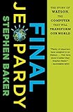 Final Jeopardy: The Story of Watson, the Computer That Will Transform Our World (English Edition)