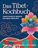 Das Tibet-Kochbuch: Traditionelle Rezepte aus dem Himalaya. Tibetisches Essen: Chai-Tee, perfekter Basmatireis, Tofu, Momos, Brot backen, Dips, Linsen-Dal, Hähnchencurry, Kokoscurry, Müslirieg