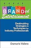 Branded Entertainment: Dealmaking Strategies & Techniques for Industry Professionals (English Edition)