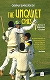 The Unquiet Ones: A History of Pakistan Cricket (English Edition)